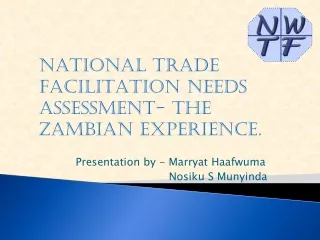 NATIONAL TRADE FACILITATION NEEDS ASSESSMENT- THE  ZAMBIAN EXPERIENCE .