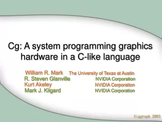 Cg: A system programming graphics hardware in a C-like language
