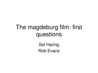 The magdeburg film: first questions