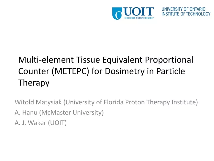 multi element tissue equivalent proportional counter metepc for dosimetry in particle therapy
