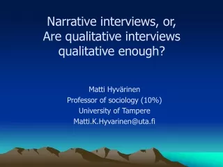 Narrative interviews, or, Are qualitative interviews qualitative enough?