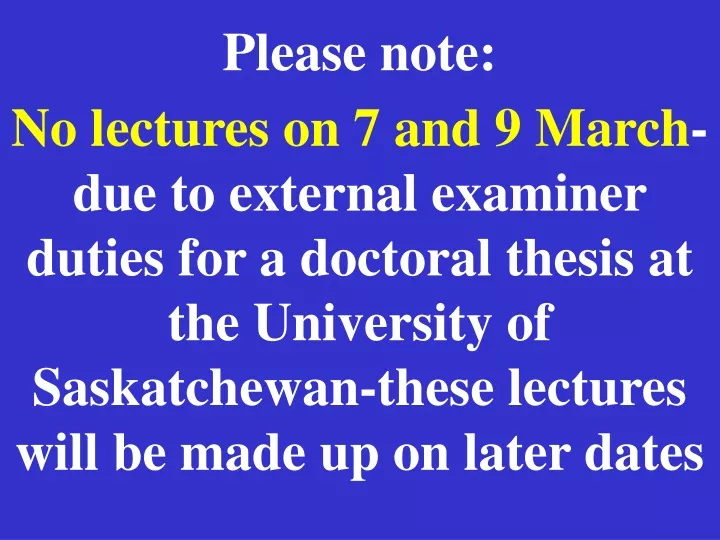 please note no lectures on 7 and 9 march
