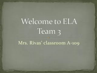 Welcome  to  ELA Team 3
