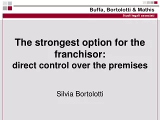The strongest option for the franchisor:  direct control over the premises