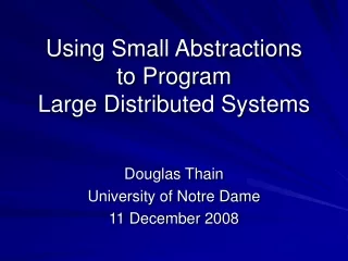 Using Small Abstractions to Program Large Distributed Systems