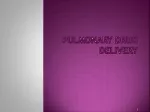 Pulmonary Drug Delivery: Anatomy, Physiology, and Advantages - slide 1
