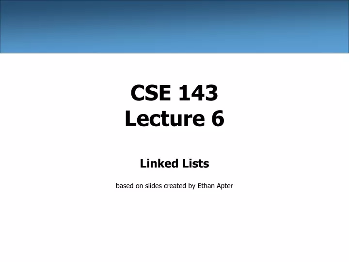 cse 143 lecture 6