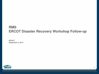 RMS ERCOT Disaster Recovery Workshop Follow-up ERCOT September 9, 2014