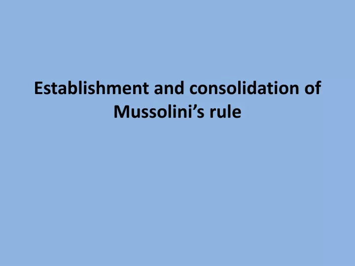 establishment and consolidation of mussolini s rule