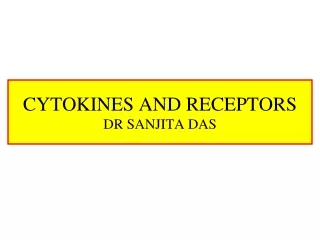 CYTOKINES AND RECEPTORS DR SANJITA DAS