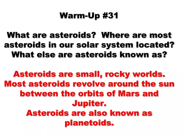 warm up 31 what are asteroids where are most