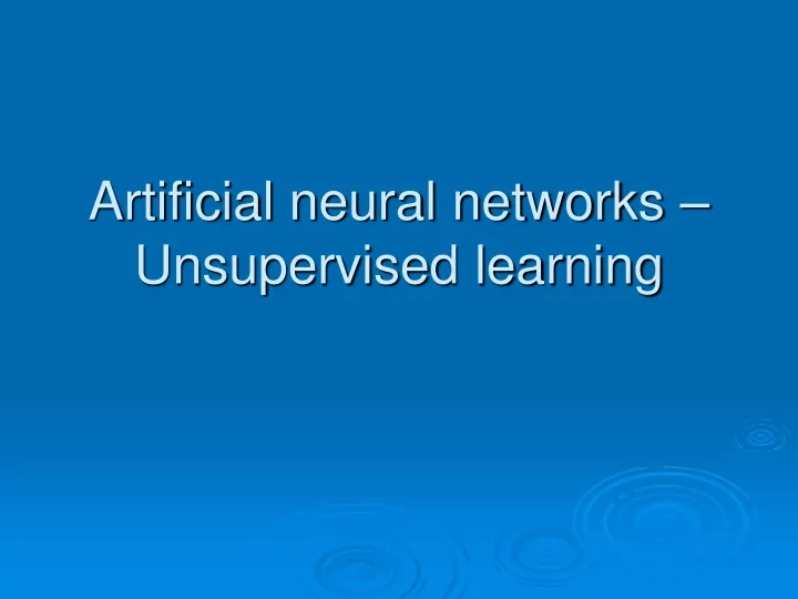 artificial neural networks unsupervised learning