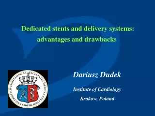 Dedicated stents and delivery systems: advantages and drawbacks