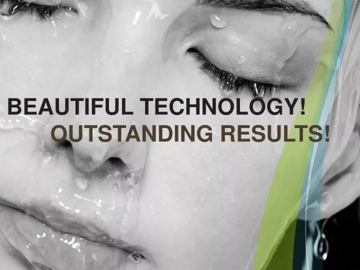 beautiful technology outstanding results