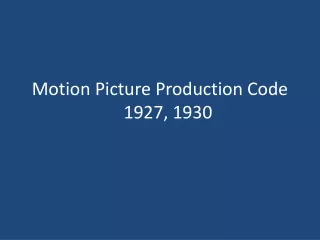 Motion Picture Production Code	1927, 1930