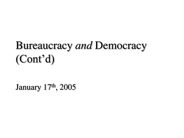 bureaucracy and democracy cont d