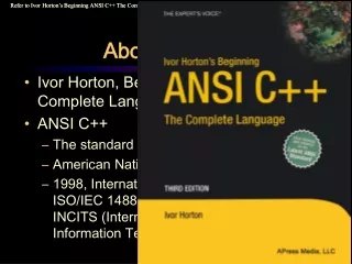 Ivor Horton, Beginning ANSI C++: The Complete Language, 3 rd  ed. ANSI C++ The standard for C++