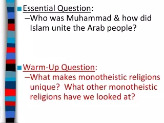 Essential Question : Who was Muhammad &amp; how did Islam unite the Arab people?  Warm-Up Question :