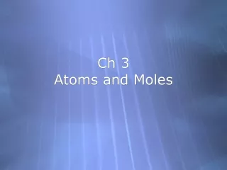 Ch 3  Atoms and Moles