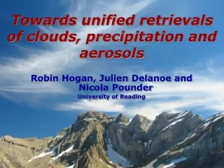 towards unified retrievals of clouds precipitation and aerosols