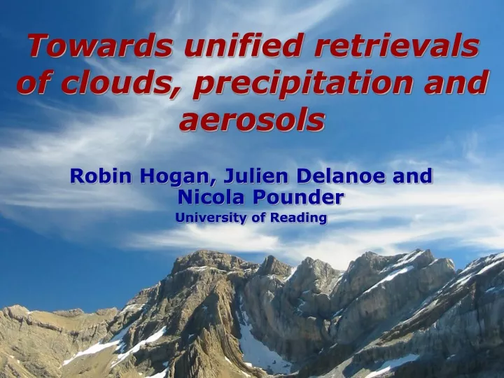 towards unified retrievals of clouds precipitation and aerosols