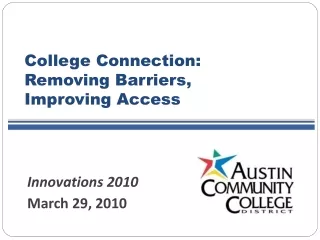 College Connection:  Removing Barriers,  Improving Access