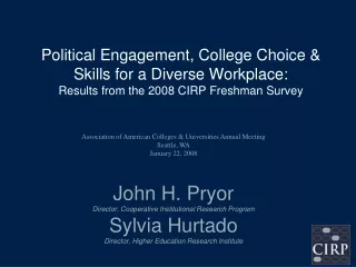 John H. Pryor Director, Cooperative Institutional Research Program Sylvia Hurtado