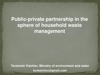 Tsvetomir Kalchev, Ministry of environment and water tsvkalchev@gmail