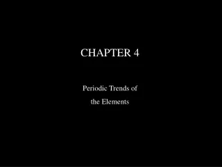 CHAPTER 4 Periodic Trends of the Elements