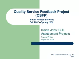 Quality Service Feedback Project (QSFP) Butler Access Services Fall 2007—Spring 2009