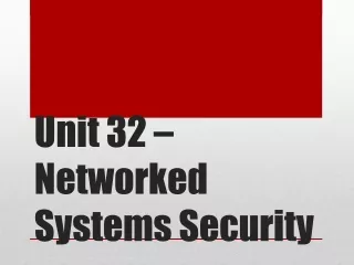 Unit 32 – Networked Systems Security