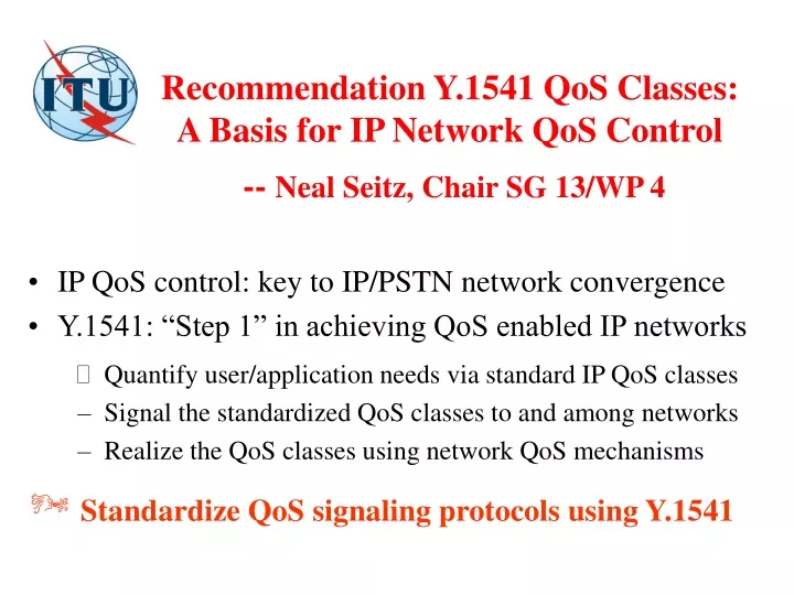 recommendation y 1541 qos classes a basis for ip network qos control neal seitz chair sg 13 wp 4