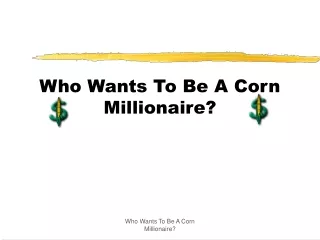 Who Wants To Be A Corn Millionaire?