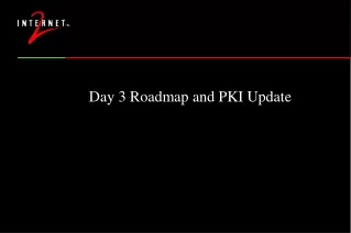 Day 3 Roadmap and PKI Update