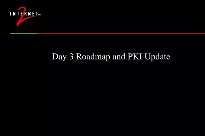 day 3 roadmap and pki update