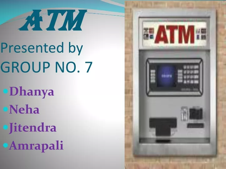 atm presented by group no 7