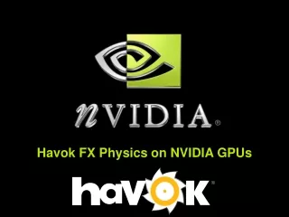 Havok FX Physics on NVIDIA GPUs
