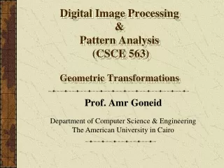 Digital Image Processing &amp; Pattern Analysis  (CSCE 563)  Geometric Transformations