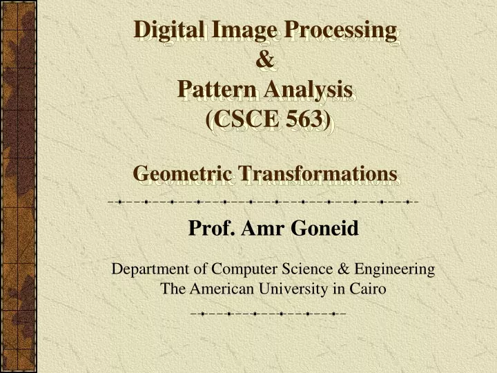 digital image processing pattern analysis csce 563 geometric transformations
