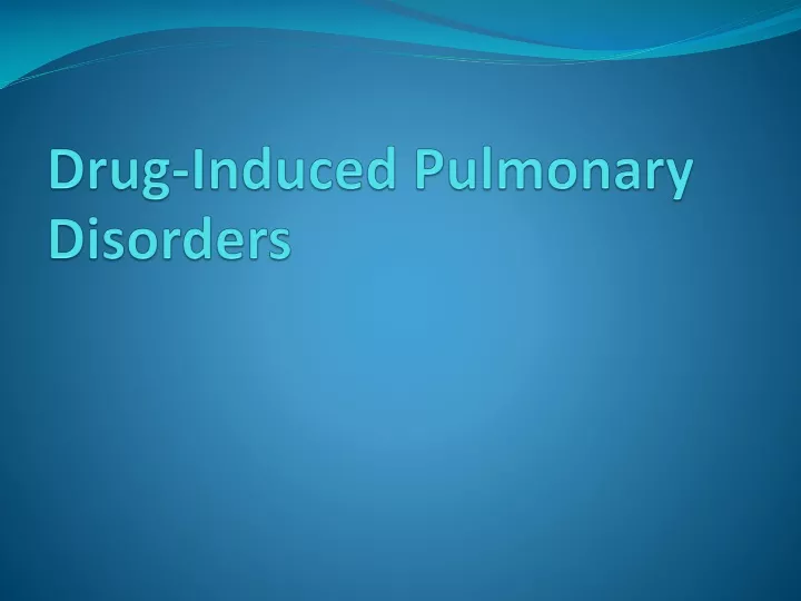 drug induced pulmonary disorders