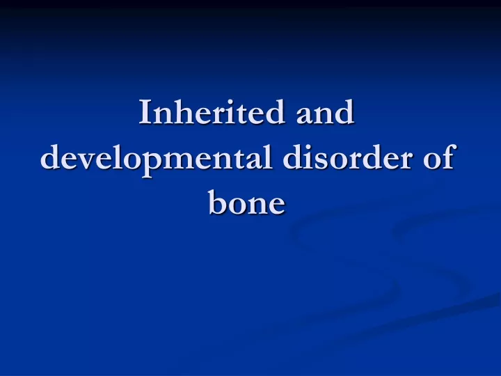 inherited and developmental disorder of bone