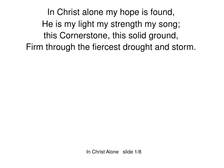 in christ alone my hope is found he is my light