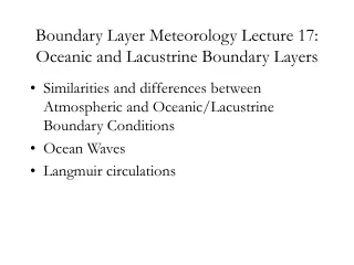Boundary Layer Meteorology Lecture 17: Oceanic and Lacustrine Boundary Layers