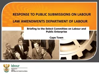 RESPONSE TO PUBLIC SUBMISSIONS ON LABOUR LAW  AMENDMENTS  DEPARTMENT  OF LABOUR