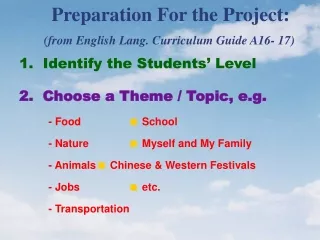 Preparation For the Project: (from English Lang. Curriculum Guide A16- 17)