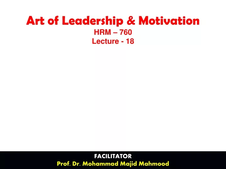 art of leadership motivation hrm 760 lecture 18