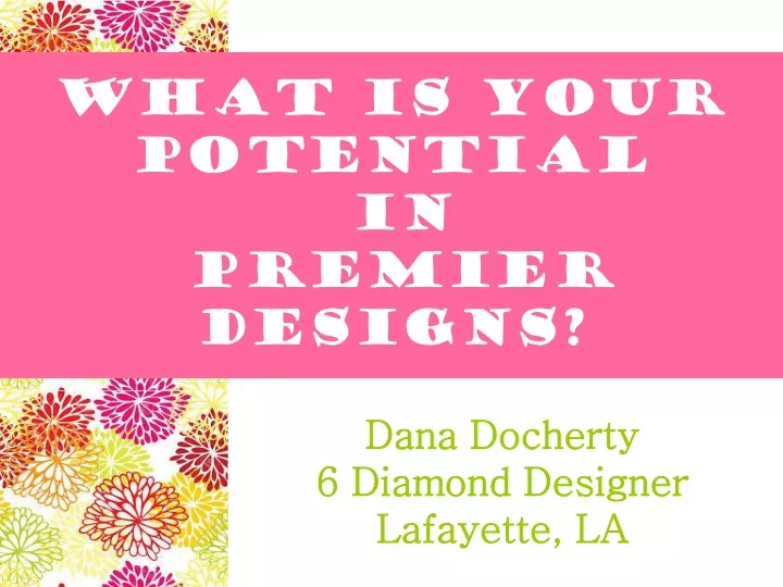 what is your potential in premier designs