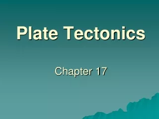 Plate Tectonics Chapter 17