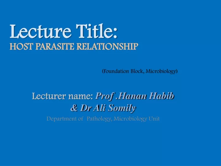 lecturer name prof hanan habib dr ali somily department of pathology microbiology unit