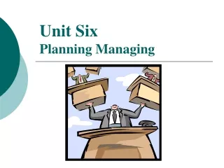 Unit Six Planning Managing